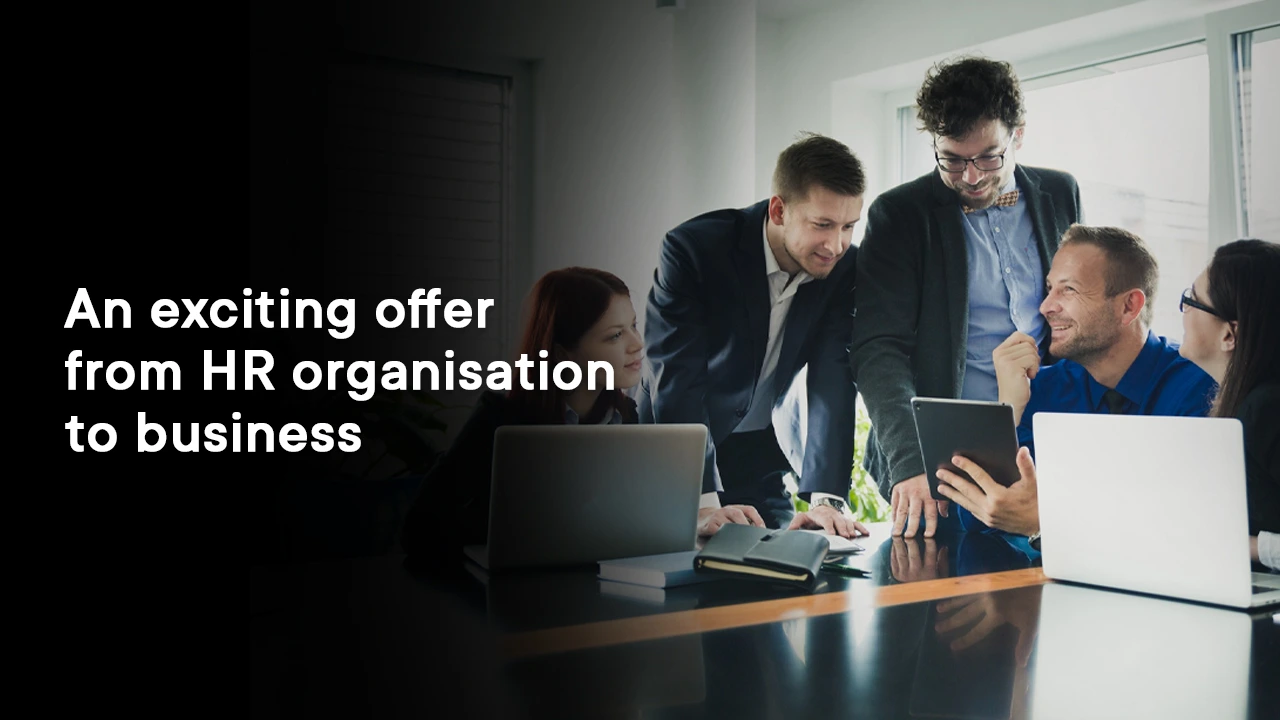 An exciting offer from HR organisation to business