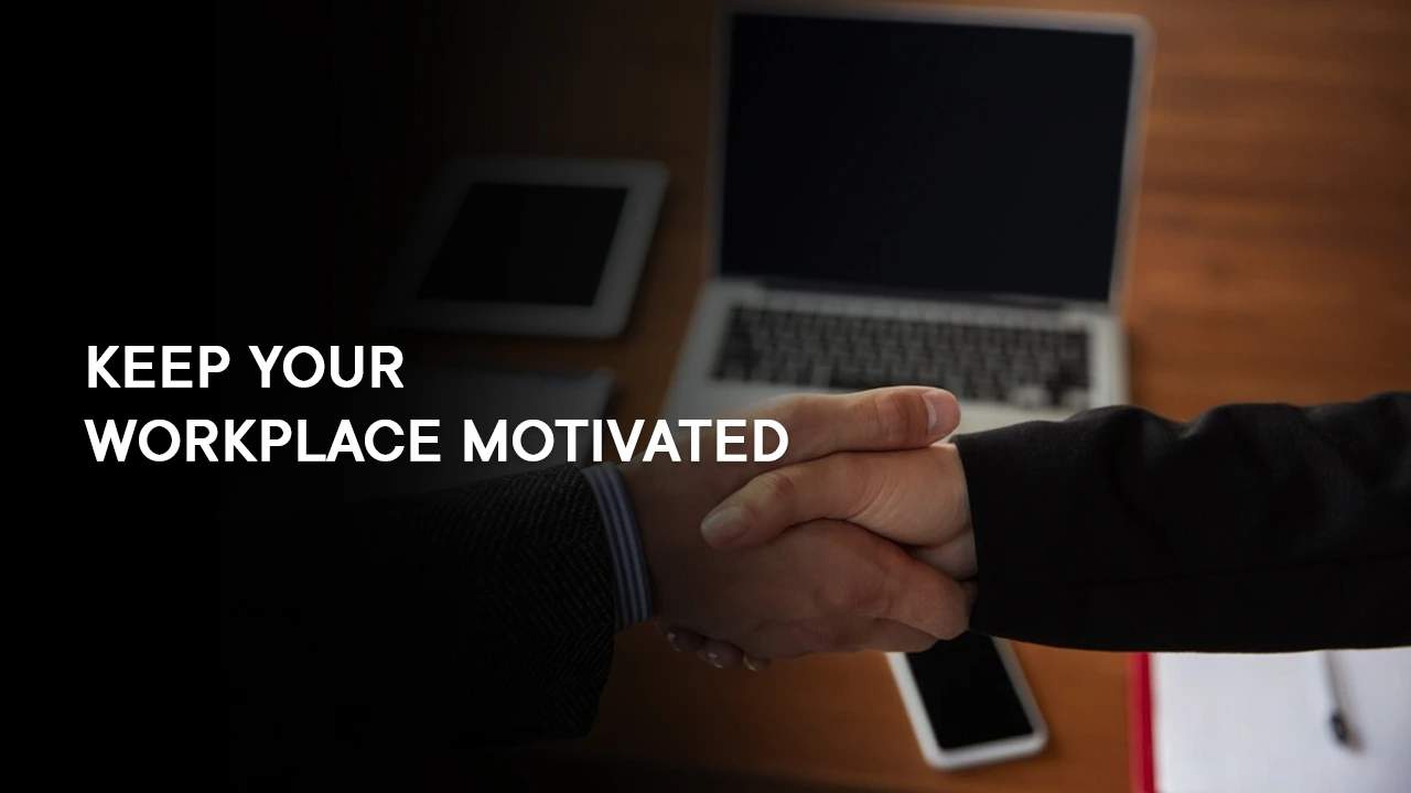Keep Your Workplace Motivated